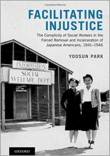 اقرأ Facilitating Injustice: The Complicity of Social Workers in the Forced Removal and Incarceration of Japanese Americans, 1941-1946 الكتاب الاليكتروني 