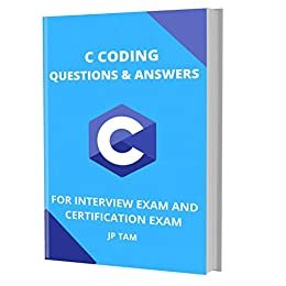 C CODING QUESTIONS & ANSWERS: FOR INTERVIEW EXAM AND CERTIFICATION EXAM (English Edition)