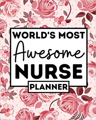 ダウンロード  World's Most Awesome Nurse: Nurse Undated Planner, 1-Year Daily, Weekly And Monthly Organizer For Any Year, Thank You Gift For Nurse Women 本