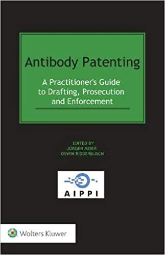 Antibody Patenting: A Practitioner's Guide to Drafting, Prosecution and Enforcement (Aippi Law) indir