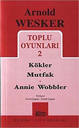 Arnold Wesker Toplu Oyunları-2: Kökler-Mutfak-Annie Wobbler indir