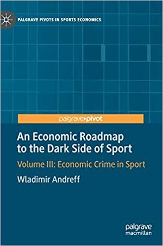 تحميل An Economic Roadmap to the Dark Side of Sport: Volume III: Economic Crime in Sport