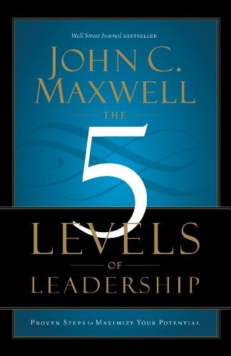 ダウンロード  The 5 Levels of Leadership: Proven Steps to Maximize Your Potential (English Edition) 本