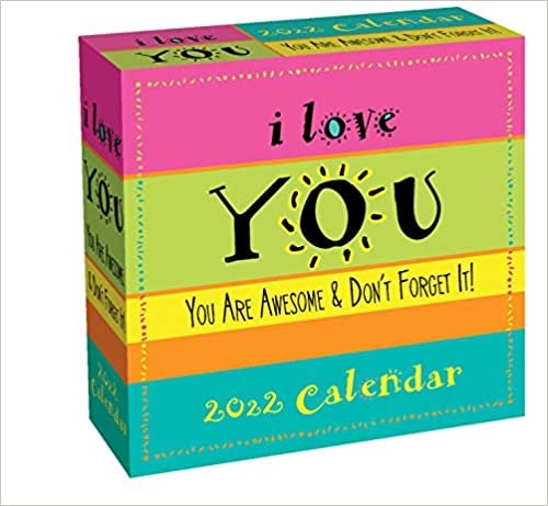 I Love You 2022 Day-to-Day Calendar: You Are Awesome & Don't Forget It!