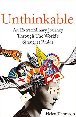 Unthinkable: An Extraordinary Journey Through the World's Strangest Brains