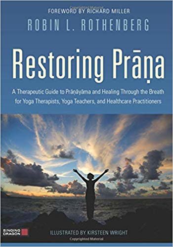 اقرأ Restoring Prana: A Therapeutic Guide to Pranayama and Healing Through the Breath for Yoga Therapists, Yoga Teachers, and Healthcare Practitioners الكتاب الاليكتروني 