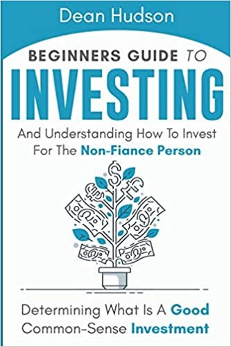 ダウンロード  Beginners Guide To Investing And Understanding How To Invest For The Non-Finance Person: Determining What Is A Good Common-Sense Investment 本