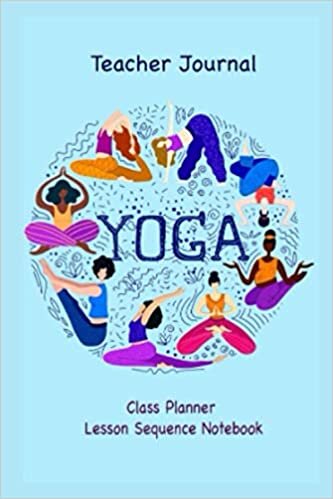 indir Yoga Teacher Journal Class Planner Lesson Sequence Notebook: Yoga Teacher Planner Notebook.- Yoga Lover - Gift For Christmas, Birthday, Valentine&#39;s D