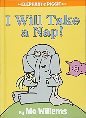 I Will Take A Nap! (An Elephant and Piggie Book) (An Elephant and Piggie Book, 23)