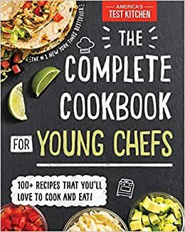 تحميل The Complete Cookbook For Young Chefs: 100+ Recipes That You&#39;Ll Love To Cook And Eat