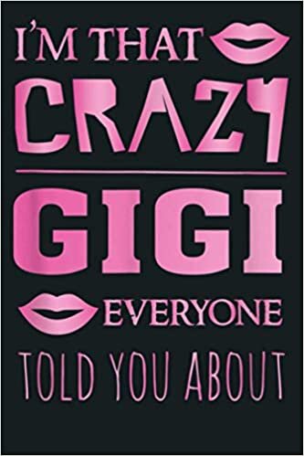 indir I M That Crazy Gigi Everyone Told You About Proud Grandma: Notebook Planner - 6x9 inch Daily Planner Journal, To Do List Notebook, Daily Organizer, 114 Pages