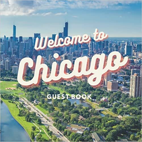 Chicago Guest Book: Visitor Sign-In and Logbook for Airbnb, Vacation Holiday Home, B&B, or Rental Cabin (City Guest Books)