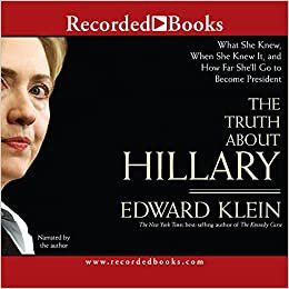ダウンロード  Truth About Hillary: What She Knew, When She Knew It, and How Far She'll Go to Become President 本