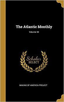 تحميل The Atlantic Monthly; Volume 44
