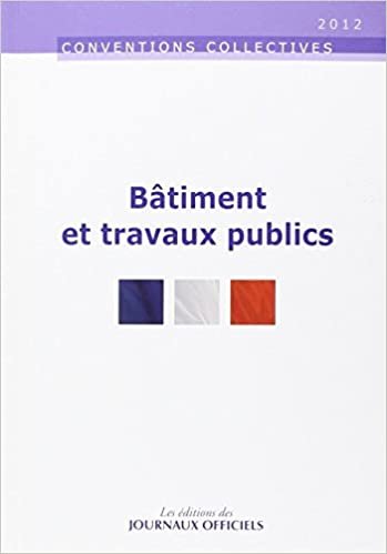 BATIMENT ET TRAVAUX PUBLICS N°3107 2012 (CONVENTIONS COLLECTIVES) indir