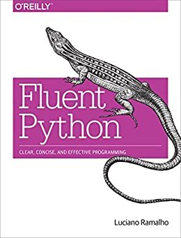 ダウンロード  Fluent Python: Clear, Concise, and Effective Programming (English Edition) 本