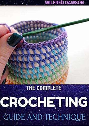 ダウンロード  THE COMPLETE CROCHETING GUIDE AND TECHNIQUE: The Perfect Book any Crocheter Will Ever Need (Knit & Crochet) (English Edition) 本