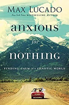 ダウンロード  Anxious for Nothing: Finding Calm in a Chaotic World (English Edition) 本