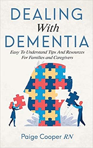 تحميل Dealing With Dementia: Easy To Understand Tips And Resources For Families And Caregivers