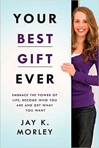indir Your Best Gift Ever: Embrace the Power of Life, Become Who You Are and Get What You Want (Personal Transformation, Band 5)