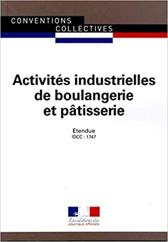Activités industrielles de boulangerie et pâtisserie - Convention collective nationale étendue - 14ème édition novembre 2015 - Brochure n°3102 - IDCC : 1747 (CONVENTIONS COLLECTIVES) indir