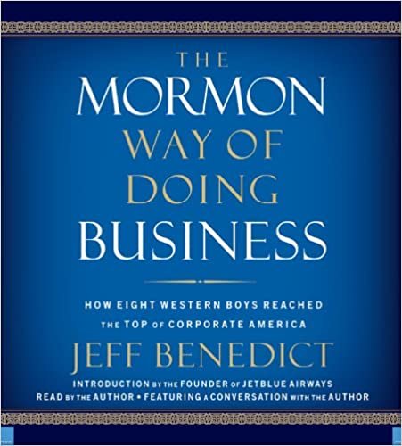 The Mormon Way of Doing Business: How Eight Western Boys Reached the Top of Corporate America ダウンロード