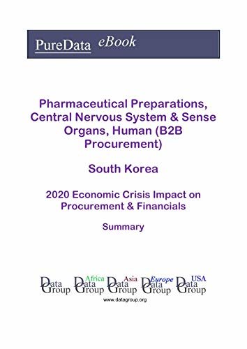 ダウンロード  Pharmaceutical Preparations, Central Nervous System & Sense Organs, Human (B2B Procurement) South Korea Summary: 2020 Economic Crisis Impact on Revenues & Financials (English Edition) 本