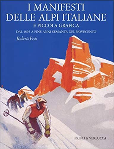 indir I manifesti delle Alpi italiane e piccola grafica dal 1895 a fine anni Sessanta del Novecento