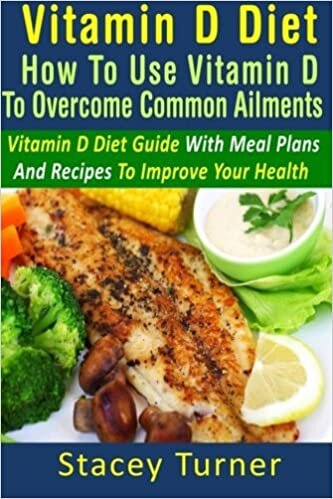 indir Vitamin D Diet: How To Use Vitamin D To Overcome Common Ailments: Vitamin D Diet Guide With Meal Plans And Recipes To Improve Your Health