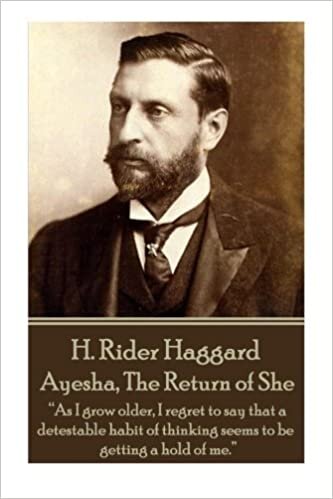 indir H. Rider Haggard - Ayesha, The Return of She: “As I grow older, I regret to say that a detestable habit of thinking seems to be getting a hold of me.”