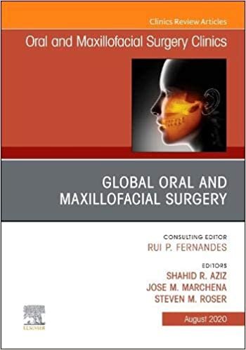 Global Oral and Maxillofacial Surgery,An Issue of Oral and Maxillofacial Surgery Clinics of North America (Volume 32-3) (The Clinics: Dentistry (Volume 32-3))