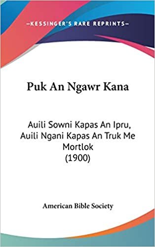 اقرأ Puk An Ngawr Kana: Auili Sowni Kapas An Ipru, Auili Ngani Kapas An Truk Me Mortlok (1900) الكتاب الاليكتروني 