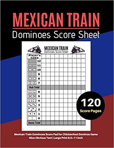 Mexican Train Score Sheets: V.1 Mexican Train Dominoes Score Pad for Chickenfoot Dominos Game | Nice Obvious Text | Large Print 8.5*11 inch indir