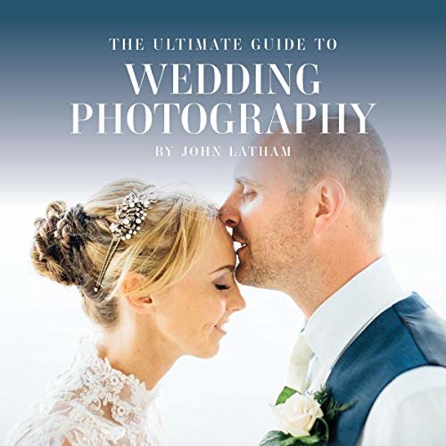 ダウンロード  The Ultimate Guide to Wedding Photography 本