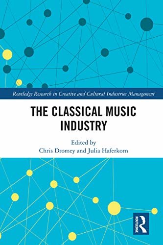 ダウンロード  The Classical Music Industry (Routledge Research in the Creative and Cultural Industries) (English Edition) 本
