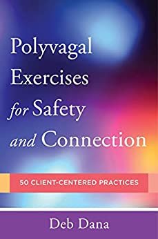 Polyvagal Exercises for Safety and Connection: 50 Client-Centered Practices (Norton Series on Interpersonal Neurobiology) (English Edition)