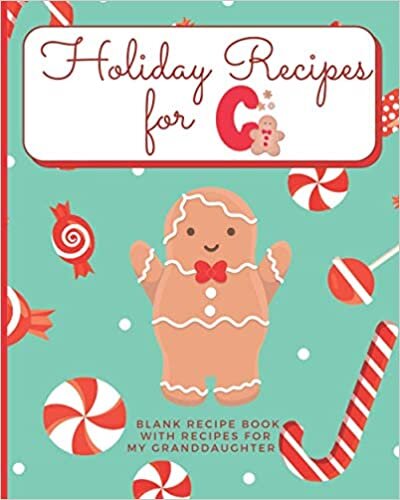 Holiday Recipes for C Blank Recipe Book with Recipes For My Granddaughter: Create Your Own Personal Customized Cookbook and Recipe Organizer with this ... Recipe Books for Holiday Baking, Band 3) indir