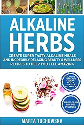 تحميل Alkaline Herbs: Create Super Tasty Alkaline Meals and Incredibly Relaxing Beauty &amp; Wellness Recipes to Help You Feel Amazing
