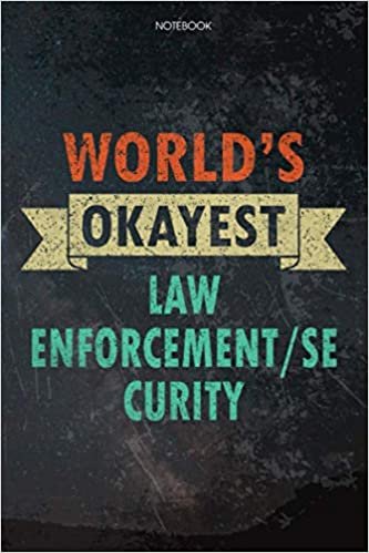 Lined Notebook Journal World's Okayest LAW ENFORCEMENT: Budget, Pretty, Budget Tracker, Daily, Over 100 Pages, Task Manager, Appointment, 6x9 inch