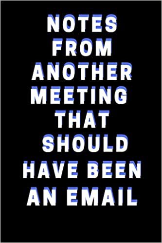 اقرأ Notes From Another Meeting That Should Have Been An Email: Funny Coworker Notebook 6" x 9" size 120 Pages الكتاب الاليكتروني 