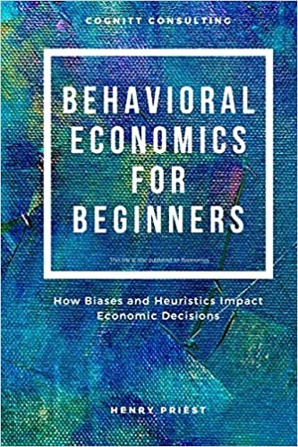 تحميل Behavioral Economics for Beginners: How Biases and Heuristics Impact Economic Decisions