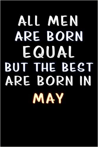 all men are born equal but the best are born in May: Lined Notebook / Diary / offensive Journal For Best Wishes Birthdays party, Anniversaries, and Special Events Gag Gift for Your Best Friend indir