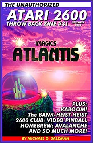 The Unauthorized Atari 2600 Throw Back Zine: 31: Atlantis, Kaboom!, Bank Heist, Avalanche, Enduro Rankings Plus So Much More! indir