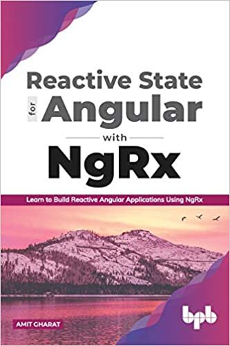 Reactive State for Angular with NgRx: Learn to build Reactive Angular Applications using NgRx ダウンロード