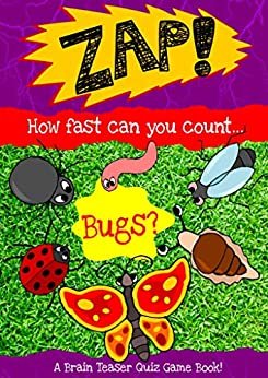 Zap! How Fast Can You Count Bugs? – An entertaining brain teaser quiz game for kids 3 to 5 years and above: A fun activity book for children to pass the ... journeys or holidays (English Edition)