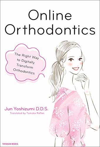 ダウンロード  Online Orthodontics：The Right Way to Digitally Transform Orthodontics (English Edition) 本