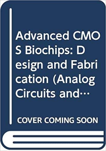 Advanced CMOS Biochips: Design and Fabrication (Analog Circuits and Signal Processing)