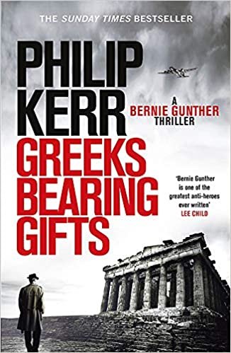 Greeks Bearing Gifts: Bernie Gunther Thriller 13 indir