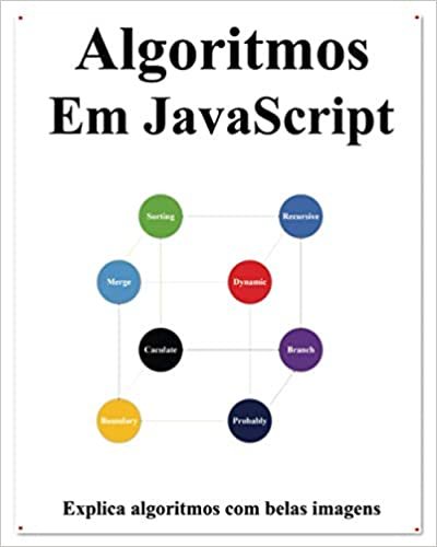 Algoritmos Em JavaScript: Explica algoritmos de JavaScript com belas imagens Aprenda mais fácil e melhor