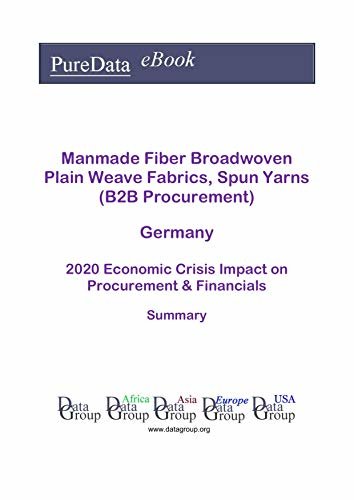 ダウンロード  Manmade Fiber Broadwoven Plain Weave Fabrics, Spun Yarns (B2B Procurement) Germany Summary: 2020 Economic Crisis Impact on Revenues & Financials (English Edition) 本